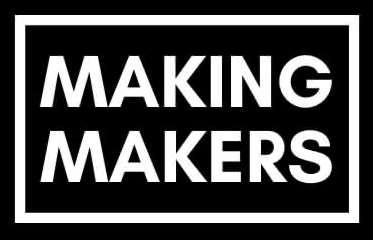 MAKING MAKERS